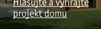 Hlasujte a vyhrajte projekt domu