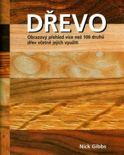 Dřevo - obrazový přehled více než 100 druhů dřev včetně jejich využití