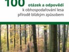 100 otázek a odpovědí k obhospodařování lesa přírodě blízkým způsobem