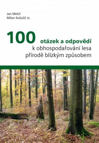 100 otázek a odpovědí k obhospodařování lesa...